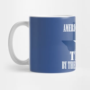 Texas - American by Birth Texan by the Grace of God Mug